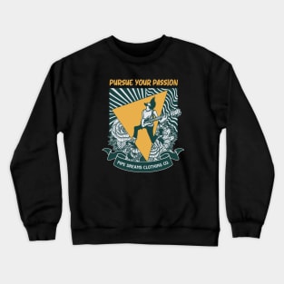 Pursue your passion Crewneck Sweatshirt